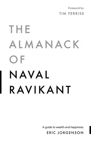 The Almanack of Naval Ravikant (Eric Jorgenson)
