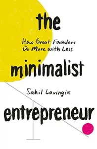 The Minimalist Entrepreneur (Sahil Lavingia)