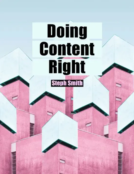 Doing Content Right (Steph Smith) - Book Summary, Review & Notes