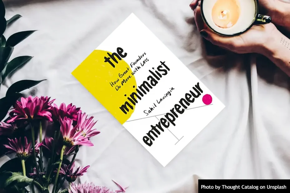 The Minimalist Entrepreneur (Sahil Lavingia)